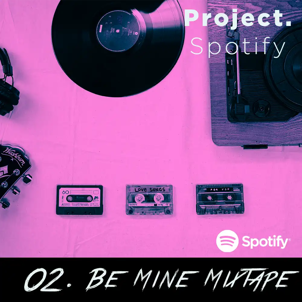 Spotify Playlist: 02 - Be Mine Mixtape